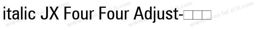 italic JX Four Four Adjust字体转换